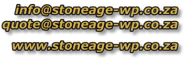 info@stoneage-wp.co.za quote@stoneage-wp.co.za  www.stoneage-wp.co.za